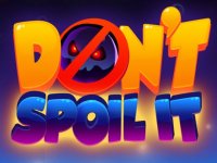 Don’t Spoil It!